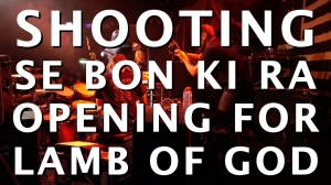 89 - Shooting SE BON KI RA opening for LAMB OF GOD